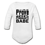 Prove them Wrong Babe Organic Long Sleeve Baby Bodysuit - white