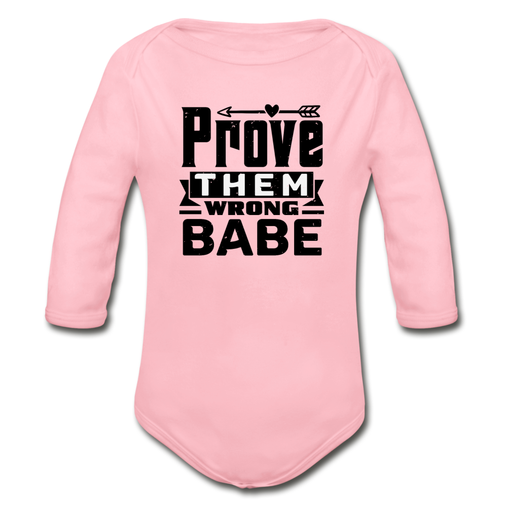Prove them Wrong Babe Organic Long Sleeve Baby Bodysuit - light pink