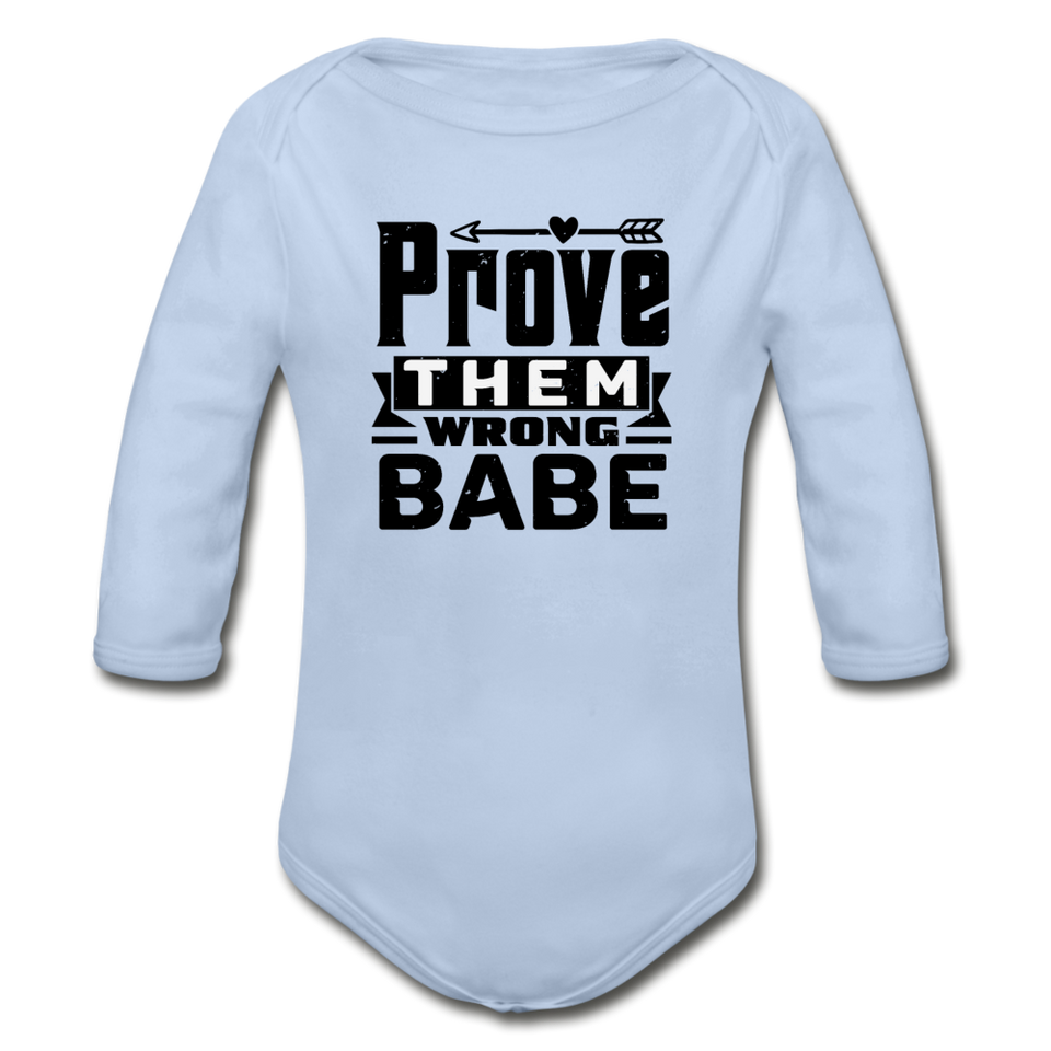 Prove them Wrong Babe Organic Long Sleeve Baby Bodysuit - sky
