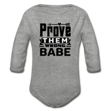 Prove them Wrong Babe Organic Long Sleeve Baby Bodysuit - heather gray