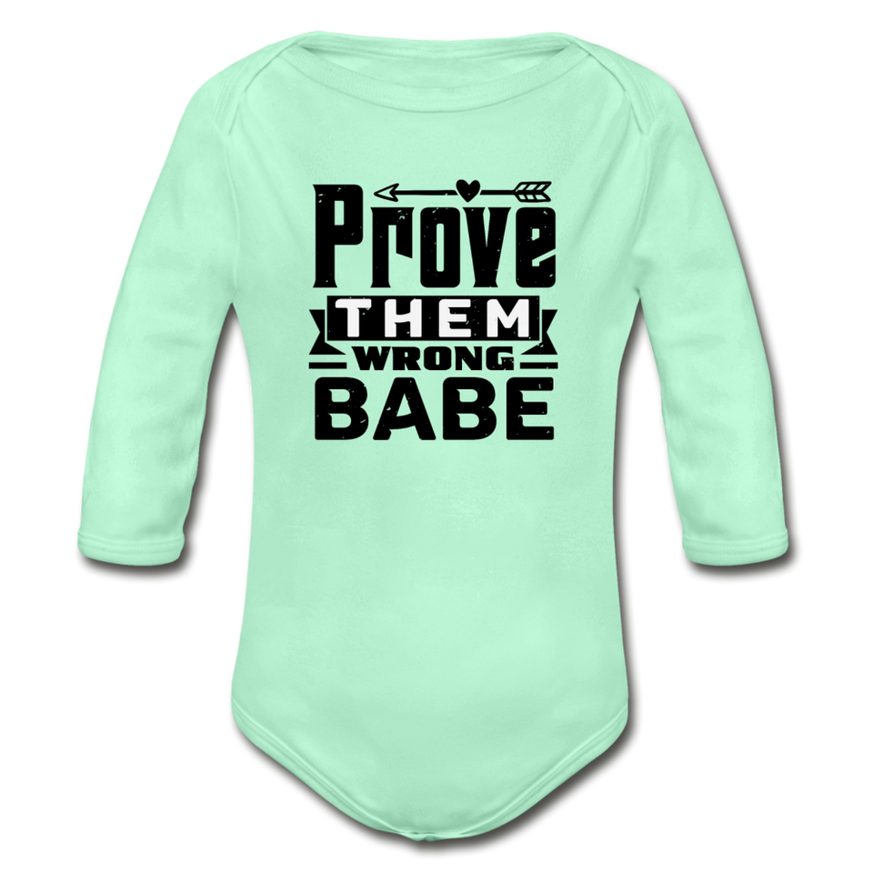 Prove them Wrong Babe Organic Long Sleeve Baby Bodysuit - light mint