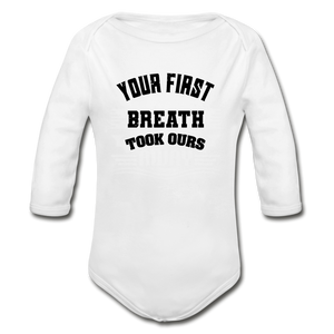 Your First Breath Took Ours Organic Long Sleeve Baby Bodysuit - white