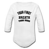 Your First Breath Took Ours Organic Long Sleeve Baby Bodysuit - white