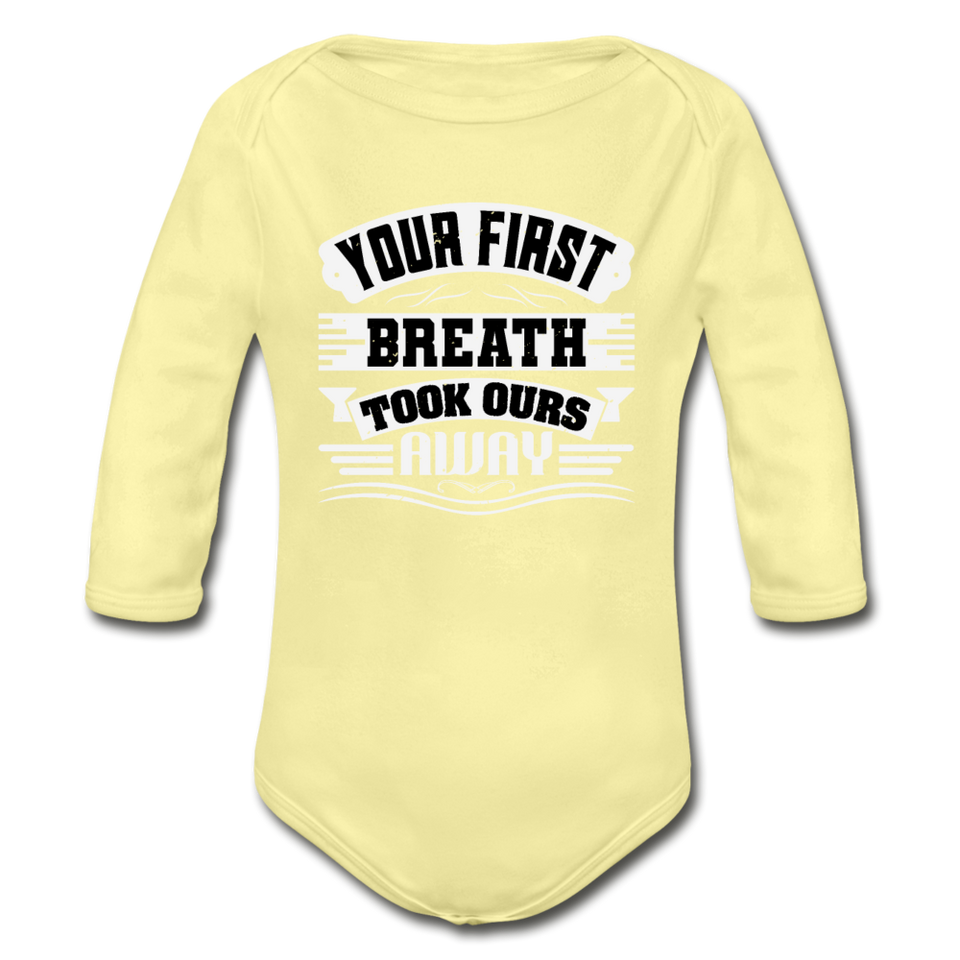 Your First Breath Took Ours Organic Long Sleeve Baby Bodysuit - washed yellow