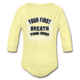 Your First Breath Took Ours Organic Long Sleeve Baby Bodysuit - washed yellow