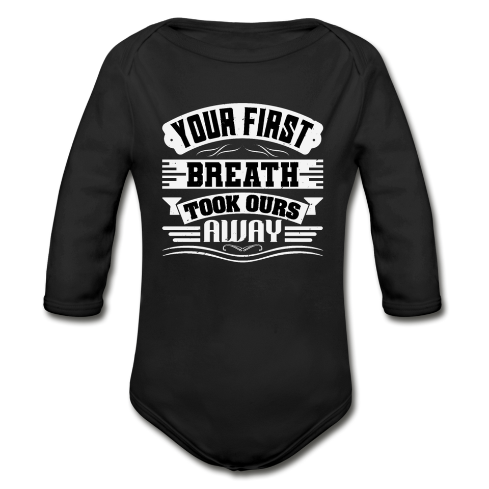 Your First Breath Took Ours Organic Long Sleeve Baby Bodysuit - black