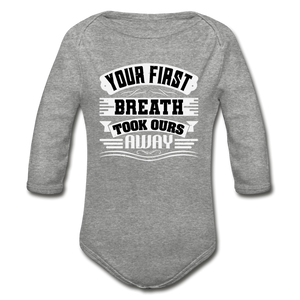 Your First Breath Took Ours Organic Long Sleeve Baby Bodysuit - heather gray