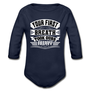 Your First Breath Took Ours Organic Long Sleeve Baby Bodysuit - dark navy
