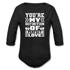 You're my Definition of Perfect Love Organic Long Sleeve Baby Bodysuit - black