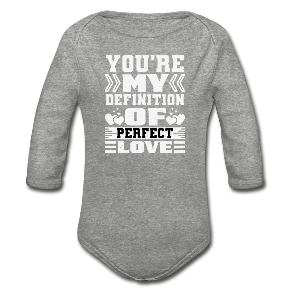 You're my Definition of Perfect Love Organic Long Sleeve Baby Bodysuit - heather gray