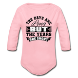 The Days are Long but the Years are Short Organic Long Sleeve Baby Bodysuit - light pink