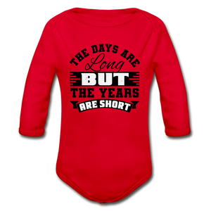 The Days are Long but the Years are Short Organic Long Sleeve Baby Bodysuit - red