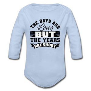 The Days are Long but the Years are Short Organic Long Sleeve Baby Bodysuit - sky