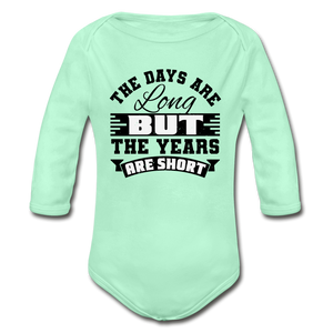 The Days are Long but the Years are Short Organic Long Sleeve Baby Bodysuit - light mint