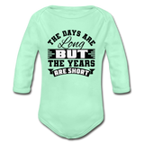 The Days are Long but the Years are Short Organic Long Sleeve Baby Bodysuit - light mint